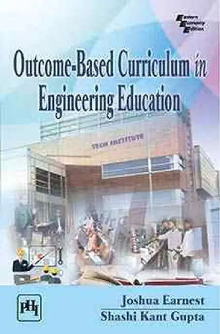 Outcome-Based Curriculum In Engineering Education by Earnest Joshua, Gupta Shashi Kant