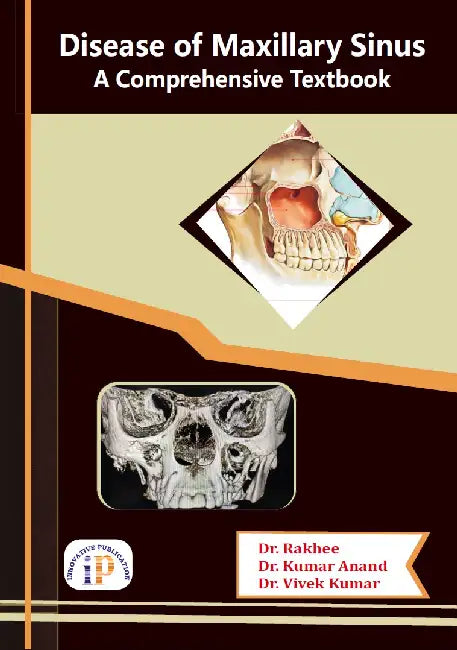 Disease of Maxillary Sinus - A Comprehensive Textbook by Dr. Rakhee