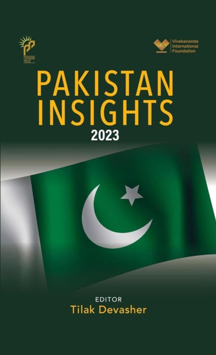 Pakistan Insights 2023 by Tilak Devasher