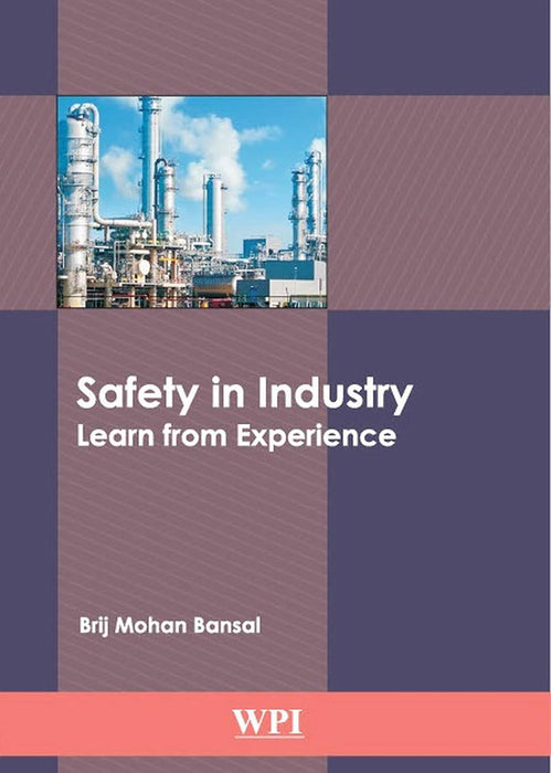 Safety in Industry Learn from Experience by Brij Mohan Bansal