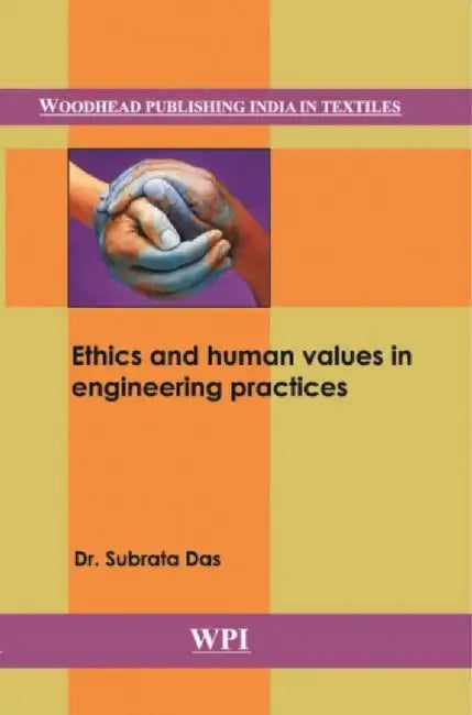 Ethics and Human Values in Engineering Practices by Dr. Subrata Das