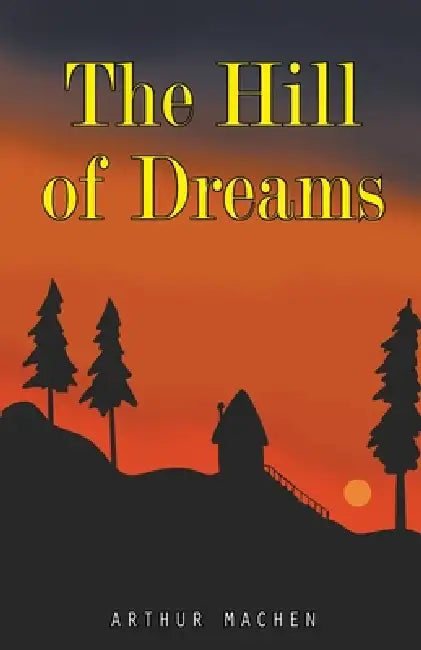 The Hill of Dreams by Arthur Machen