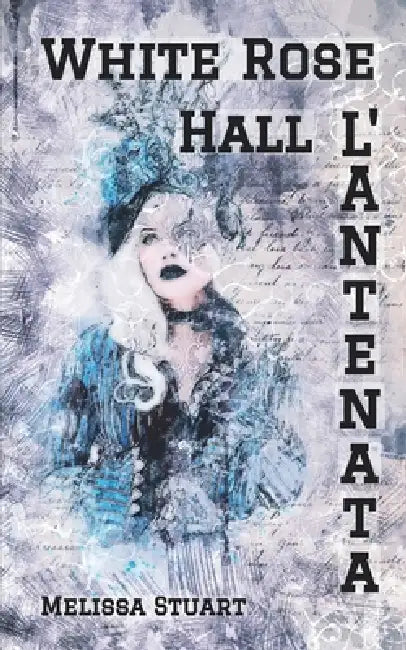 White Rose Hall: L'Antenata by Melissa Stuart