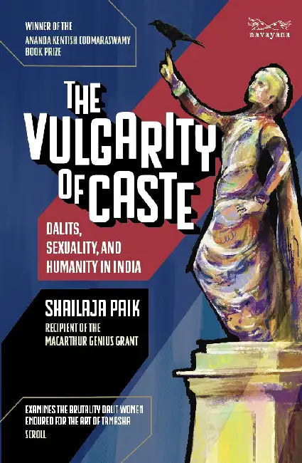 The Vulgarity Of Caste: Dalits, Sexuality, And Humanity In by Paik Shailaja