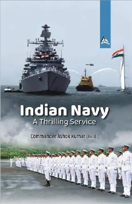 Indian Navy: A Thrilling Service by Commander Ashok