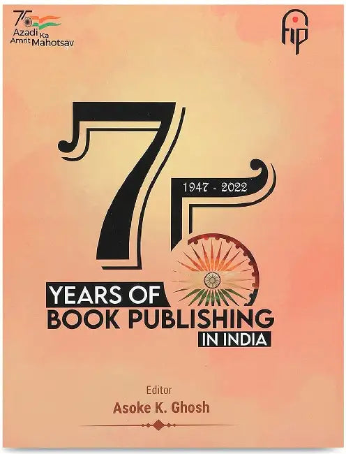 75 Years Of Book Publishing by Asoke K. Ghosh