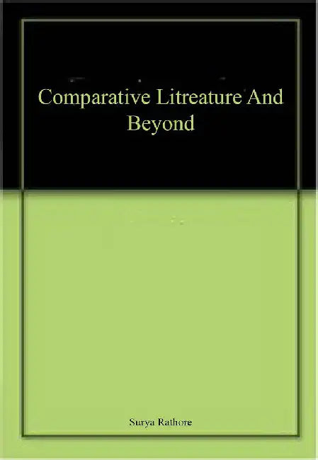 Comparative Litreature And Beyond by RK Dhawan