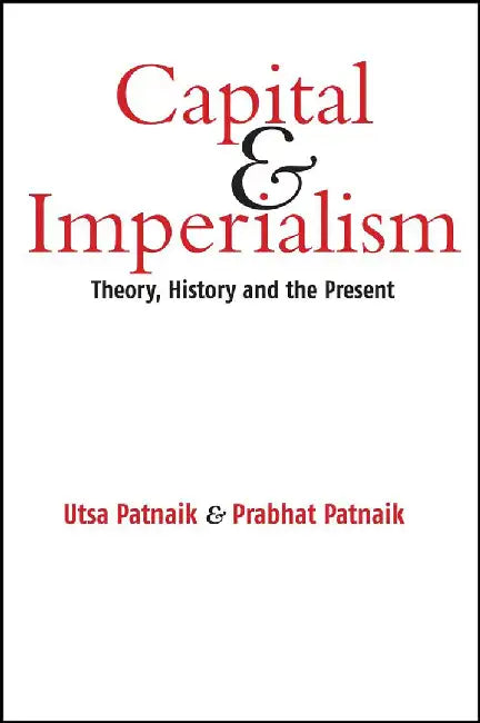Capital and Imperialism: Theory, History and the Present by Utsa Patnaik, Prabhat Patnaik