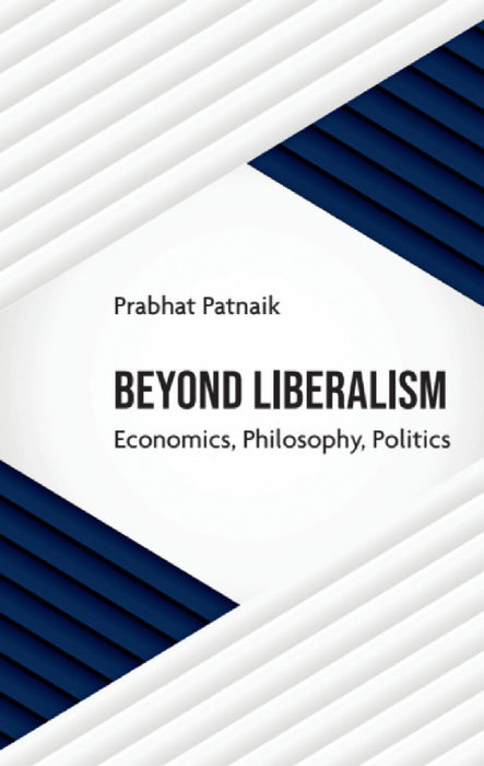 Beyond Liberalism: Economics, Philosophy, Politics