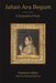 Jahan Ara Begum 1614-1681: A Biographical Study by Nausheen Jaffery