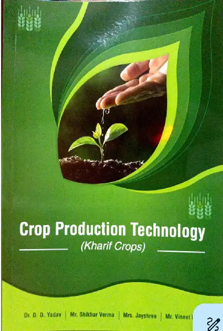 Crop Production Technology: Kharif Crops by Dr. D.D. Yadav, Shikhar Verma, Jayshree