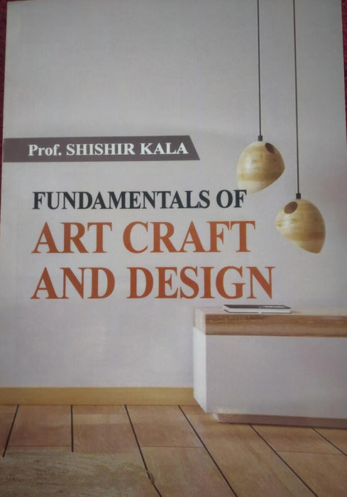 Fundamentals of Art Craft and Design by Prof. Shishir Kala