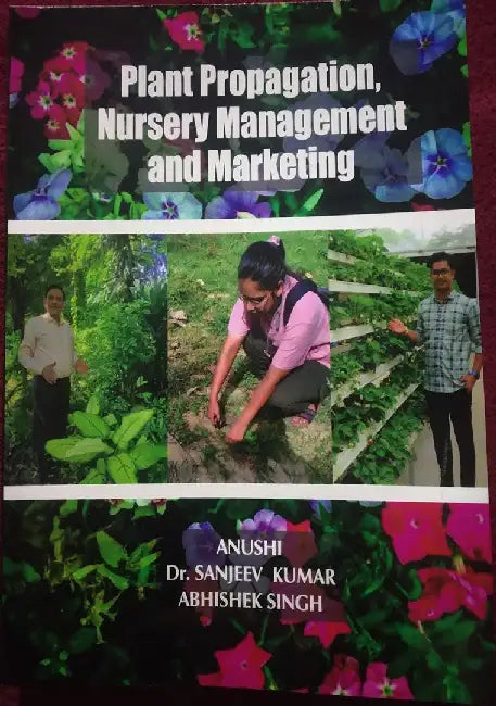 Plant Propagation, Nursery Management and marketing by Anushi, Dr.Sanjeev Kumar, Abhishek singh