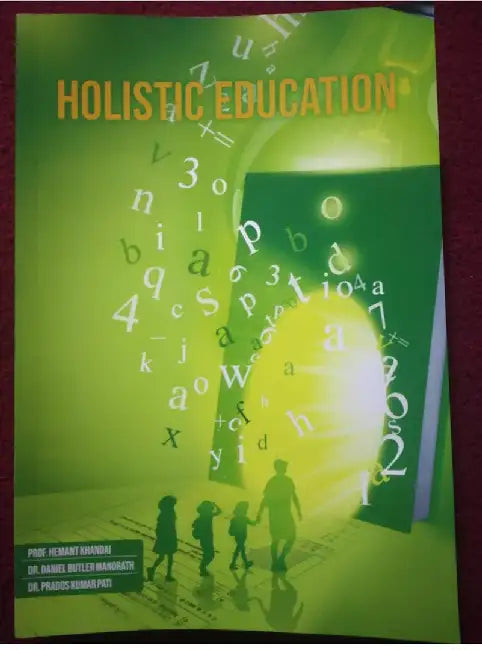 Holistic Education by Prof. Hemant Khandai, Dr. Daniel butler Manorath, Dr. Prados Kumar Pati
