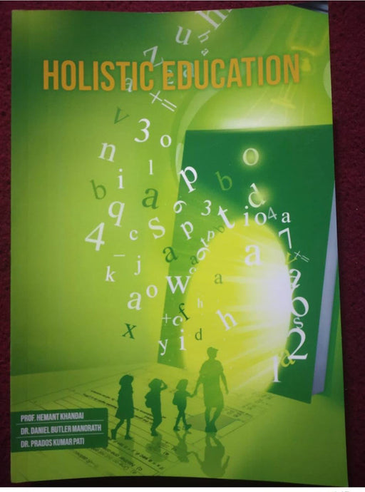 Holistic Education by Prof. Hemant Khandai/Dr. Daniel butler Manorath/Dr. Prados Kumar Pati