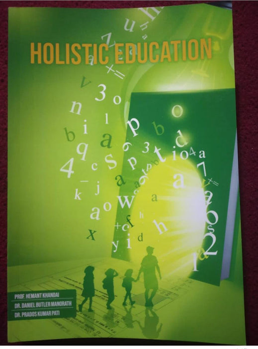 Holistic Education by Prof. Hemant Khandai/Dr. Daniel butler Manorath/Dr. Prados Kumar Pati