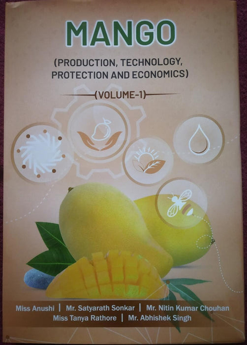 Mango: Production, Technology, Protection & Economics by Miss Anushi