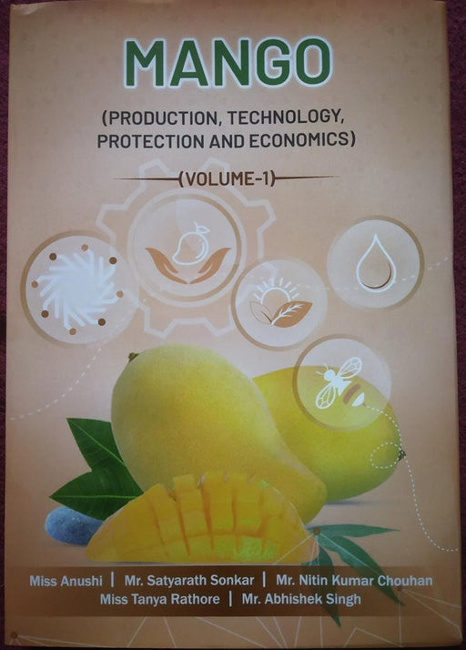Mango: Production, Technology, Protection & Economics by Miss Anushi