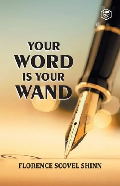 Your Word is Your Wand by Florence Scovel Shinn