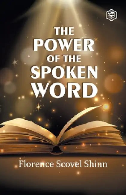 The Power of the Spoken Word by Florence Scovel Shinn