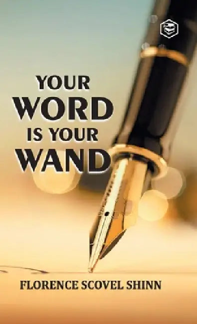 Your Word is Your Wand by Florence Scovel Shinn