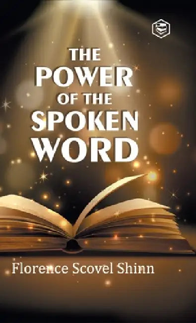 The Power of the Spoken Word by Florence Scovel Shinn