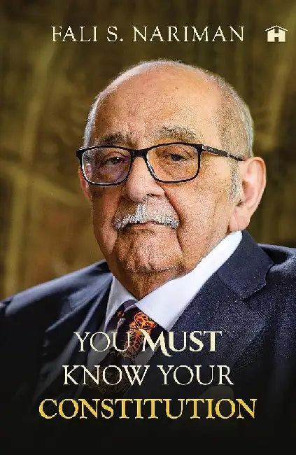 You Must Know Your Constitution by Fali S. Nariman