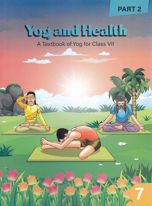 Yog And Health (Class 7) New Edition: A Textbook of Yog for Class VII by Acharya Balkrishna