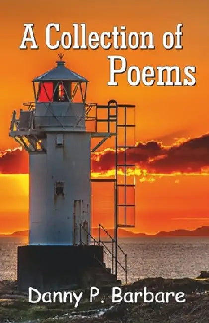 A Collection of Poems by Danny P. Barbare
