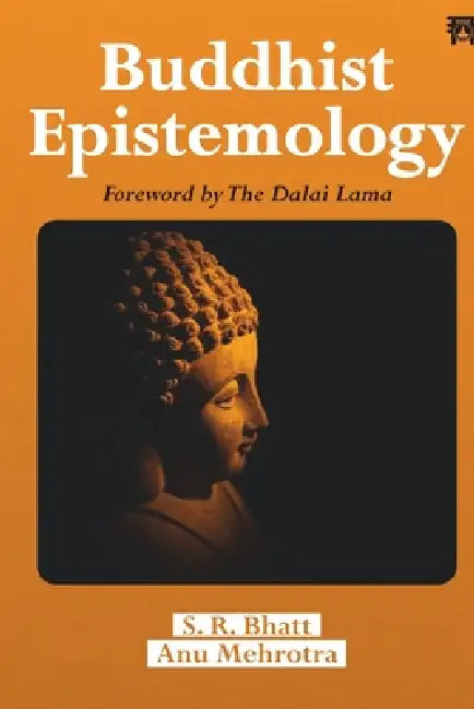 Buddhist Epistemology by Anu Mehrotra, S. R. Bhatt