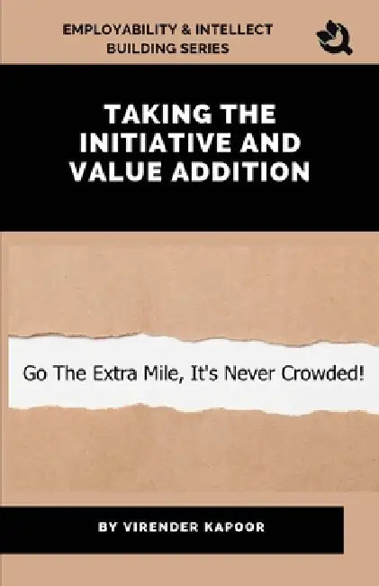 Taking Initiative and Value Addition by Virender Kapoor