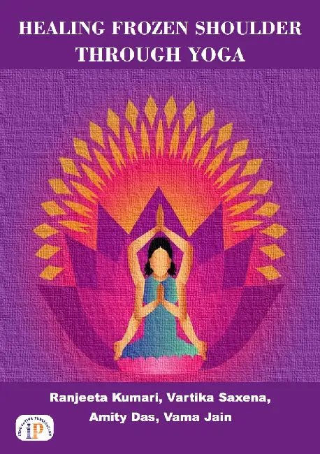 Healing Frozen Shoulder Through Yoga by Ranjeeta Kumari