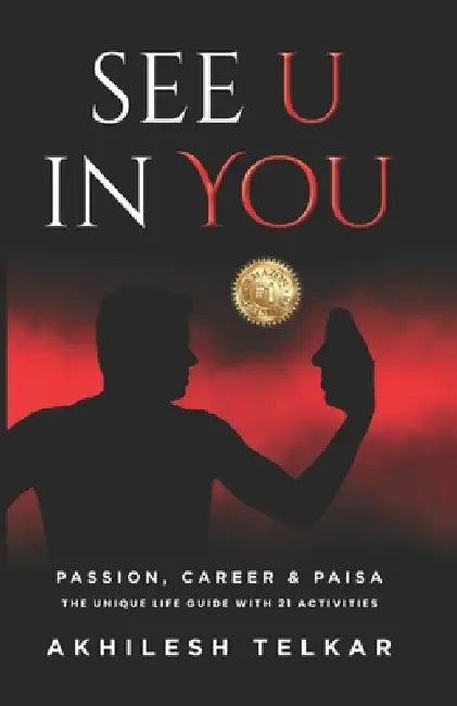See "U" in "YOU": Passion, Career & Paisa the Unique Life Guide with 21 Activities by Akhilesh Telkar