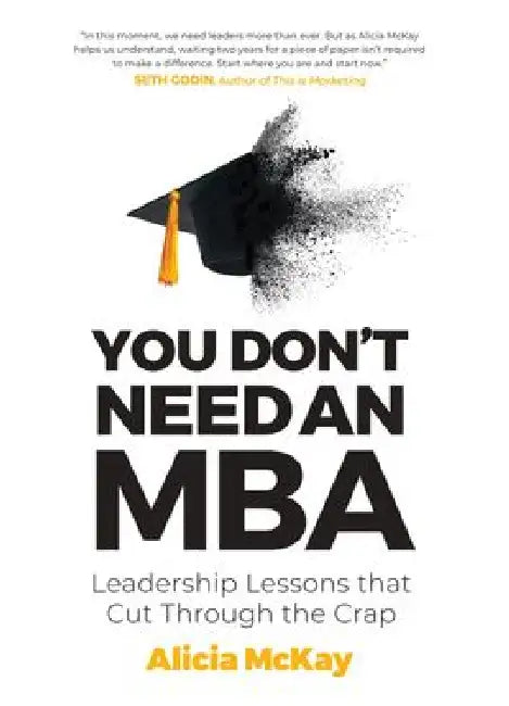 You Don't Need an MBA by Alicia Mckay
