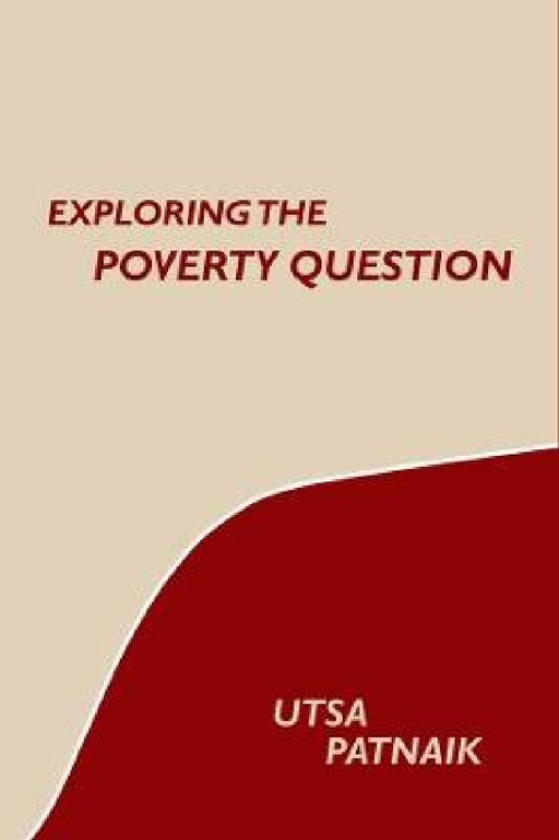 Exploring the Poverty Question by Utsa Patnaik