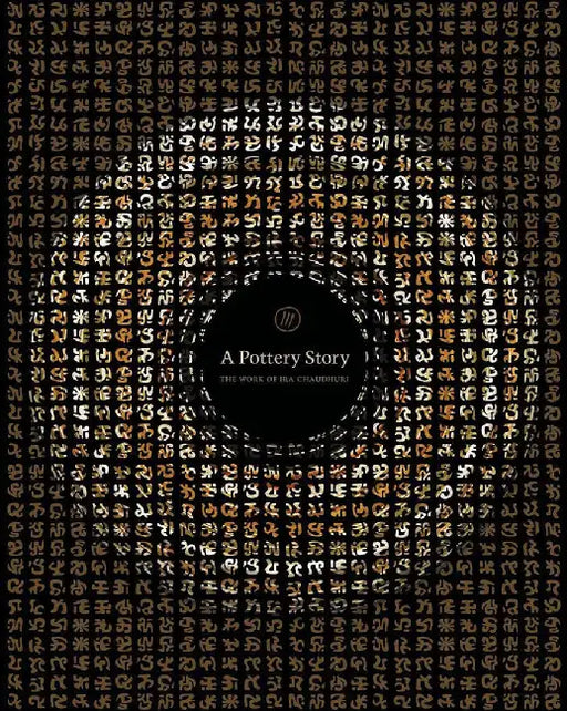 A Pottery Story: The Work of Ira Chaudhuri by Ira Chaudhuri