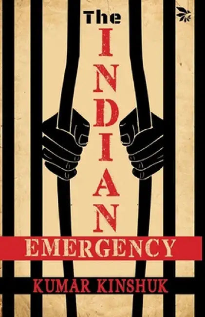 The Indian Emergency by Kumar Kinshuk