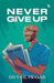 Never Give Up by Divya G. Prasad