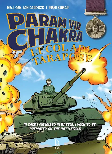 Param Vir Chakra : Lt Coladi Tarapore by Maj. Gen. Ian Cardozo 