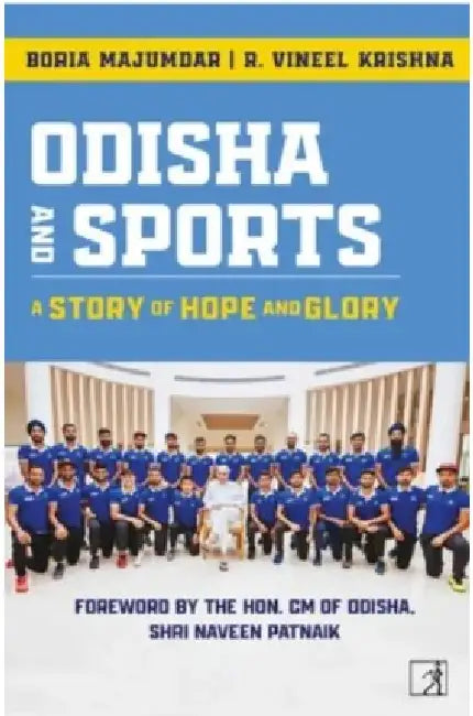 Odisha And Sport: A Story Of Hope And Glory by Boria Majumdar