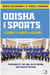 Odisha And Sport: A Story Of Hope And Glory by Boria Majumdar
