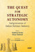 The Quest for Strategic Autonomy Indigenization of Indian Defence Industry by Dr. Kuldeep Verma