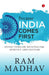 Because India Comes First by Ram Madhav