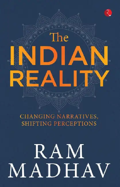 The Indian Reality by Ram Madhav