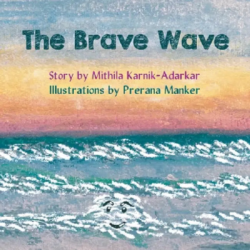 The Brave Wave by Mithila Karnik Adarkar