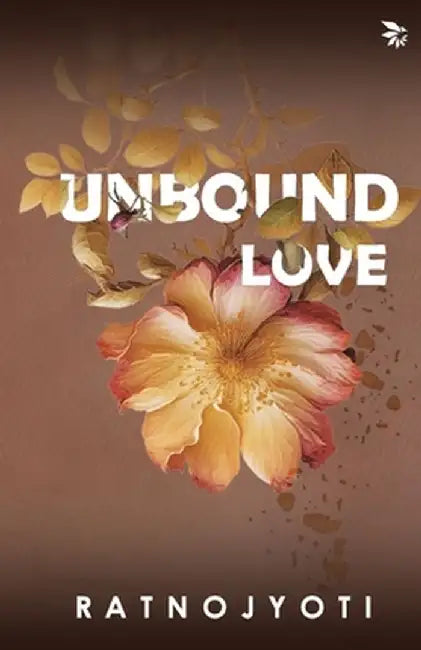 Unbound Love by Ratna Jyoti Dutta