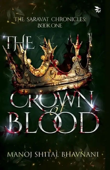 The Crown Of Blood by Manoj Shital Bhavnani