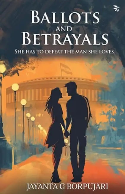 Ballots and Betrayal by Jayanta G. Borpujari