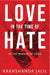 Love In The Time Of Hate by Rakhshanda Jalil