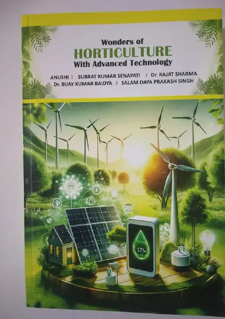 Wonders of Horticulture with Advanced Technology by Anushi, Subrat Kumar Senapati, Dr. Rajat Sharma
